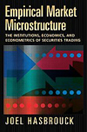 Empirical Market Microstructure: The Institutions, Economics, and Econometrics of Securities Trading